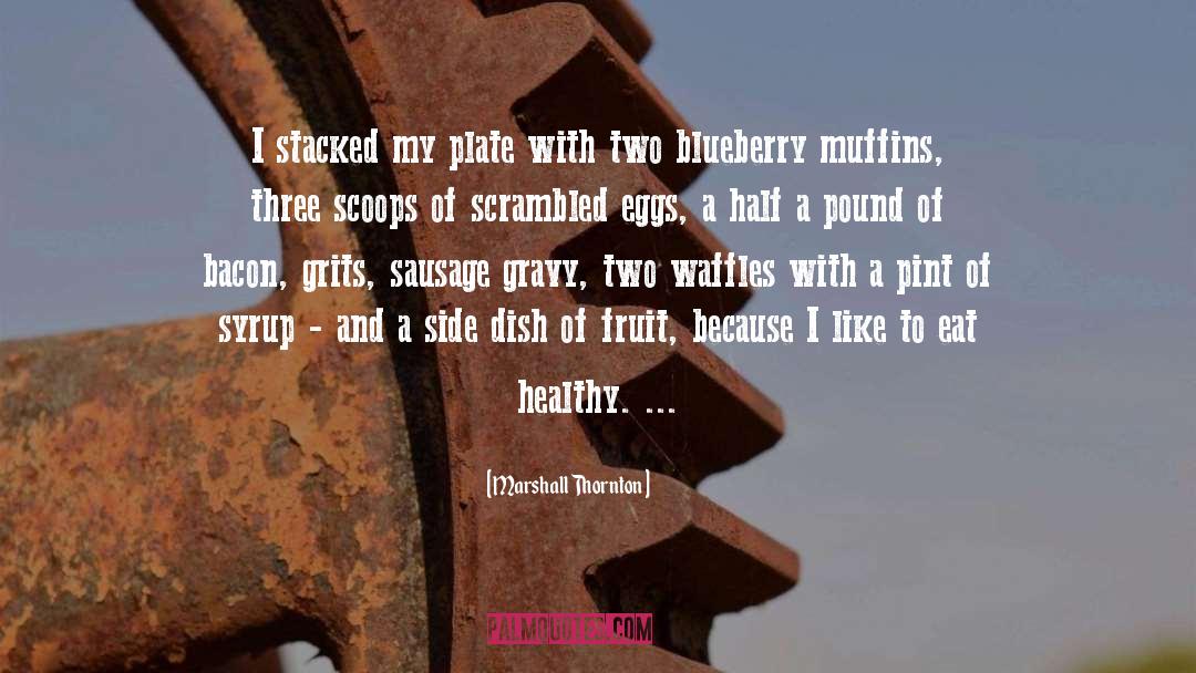 Blueberry Muffins quotes by Marshall Thornton