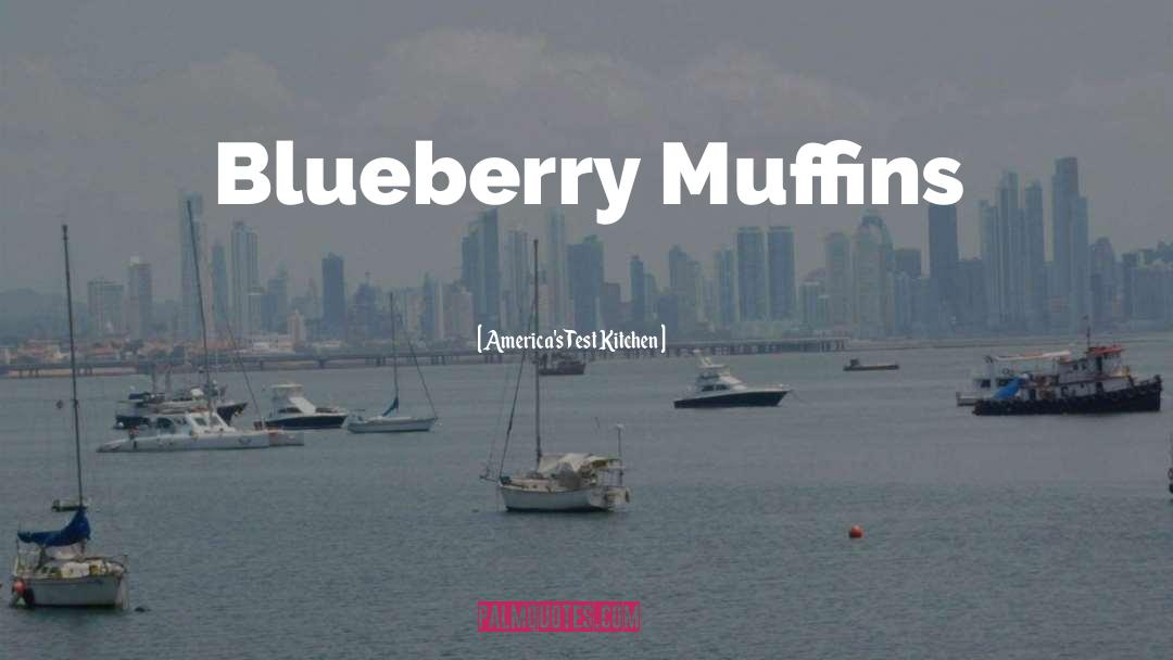 Blueberry Muffins quotes by America's Test Kitchen