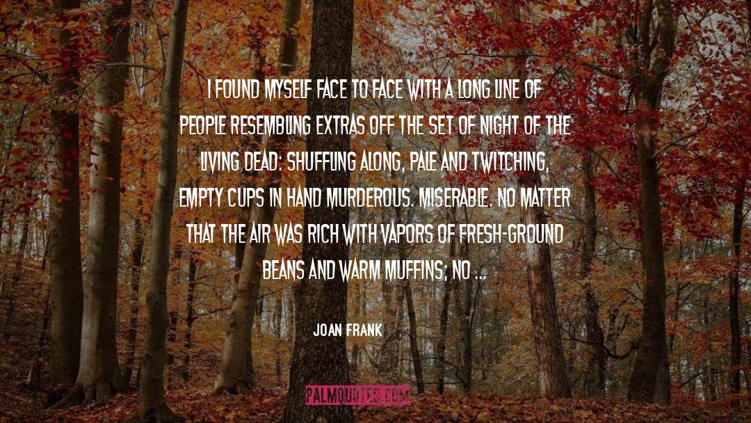 Blueberry Muffins quotes by Joan Frank