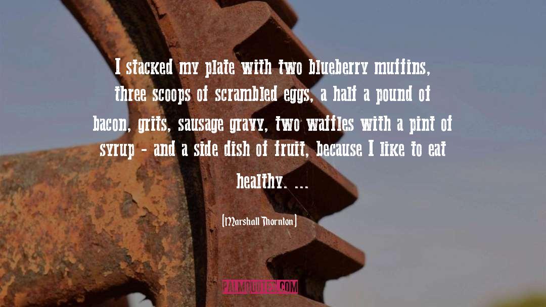Blueberry quotes by Marshall Thornton