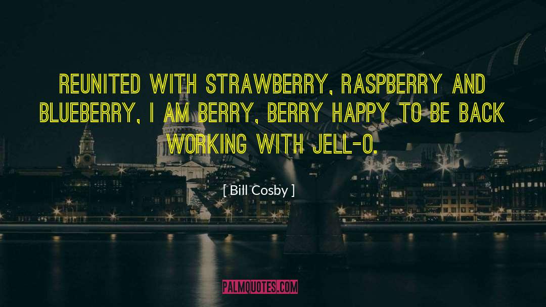 Blueberry quotes by Bill Cosby