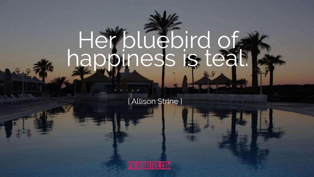 Bluebird quotes by Allison Strine