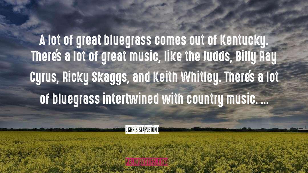 Bluegrass quotes by Chris Stapleton