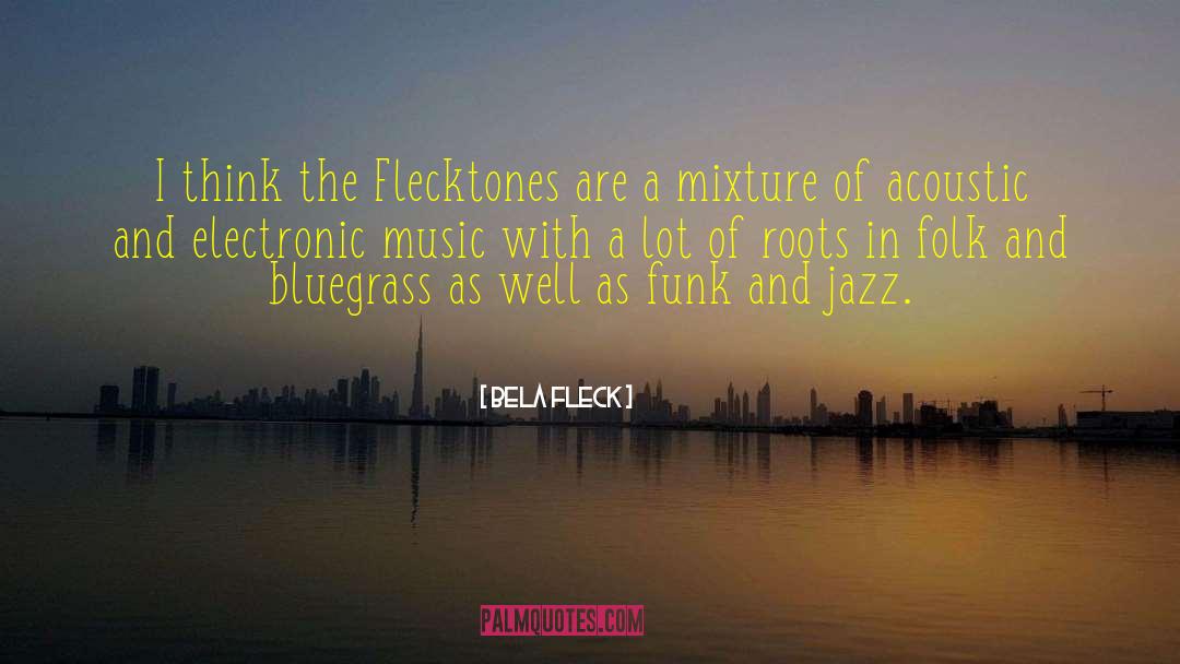 Bluegrass quotes by Bela Fleck