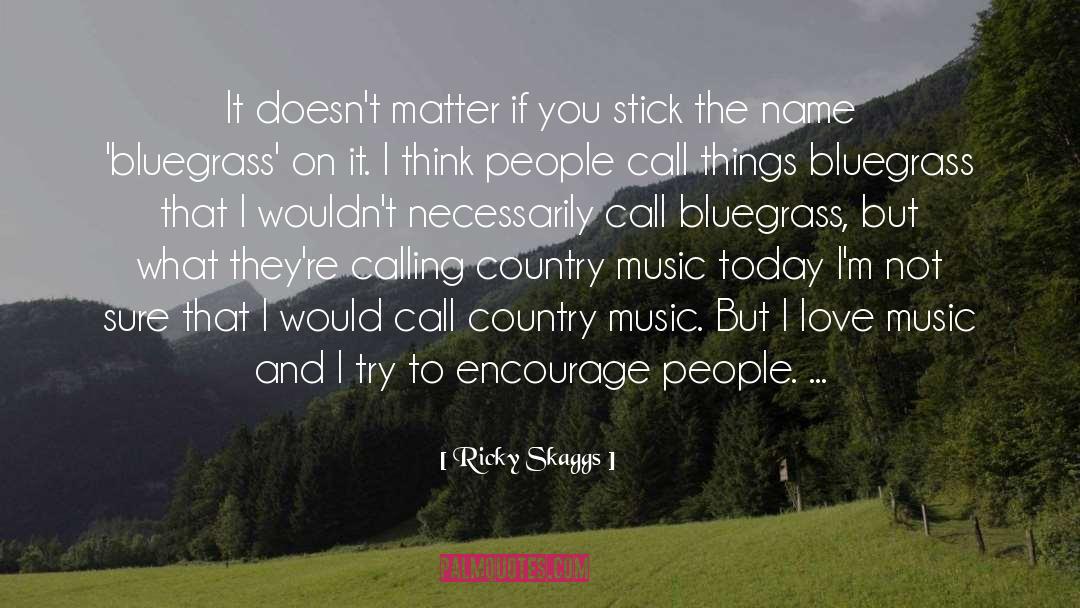 Bluegrass quotes by Ricky Skaggs
