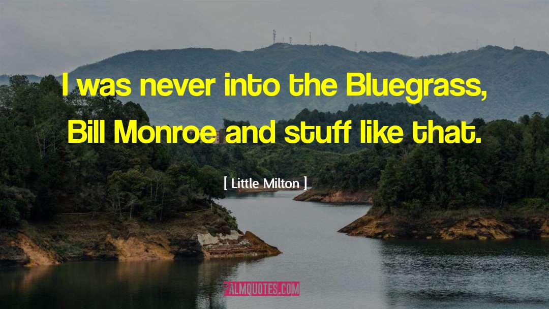 Bluegrass quotes by Little Milton