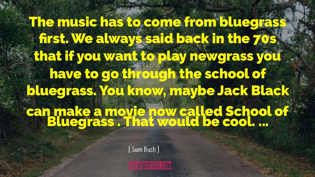 Bluegrass quotes by Sam Bush