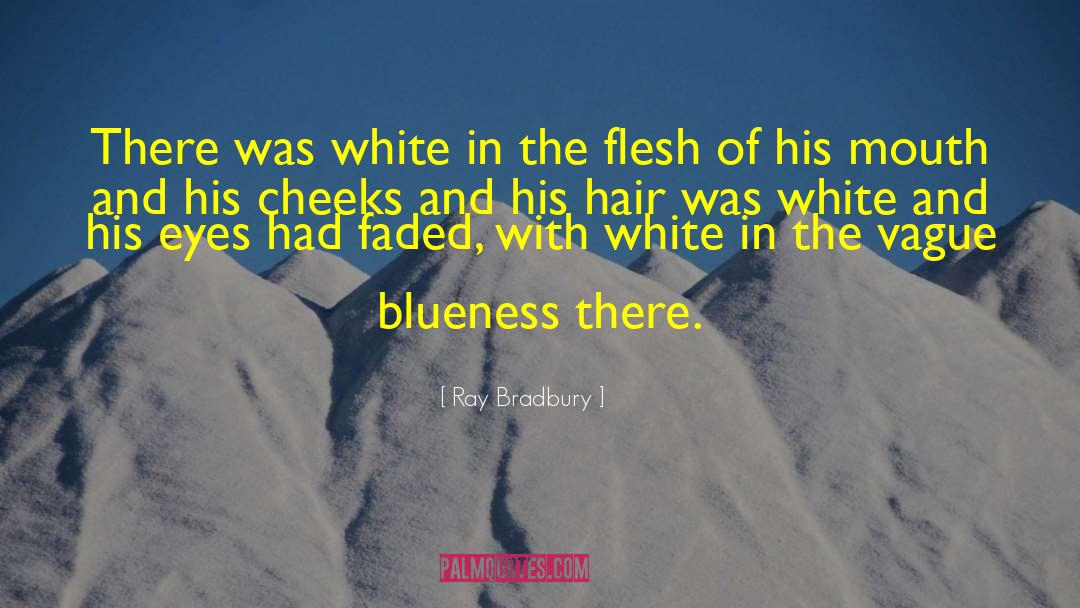 Blueness quotes by Ray Bradbury