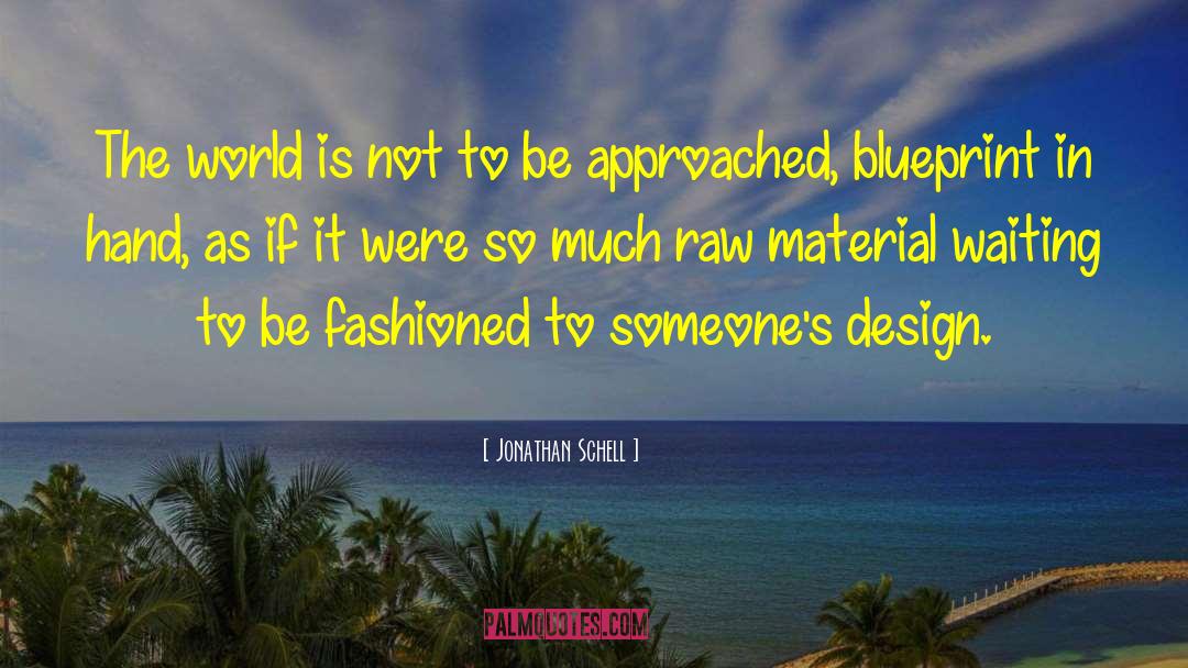 Blueprint quotes by Jonathan Schell