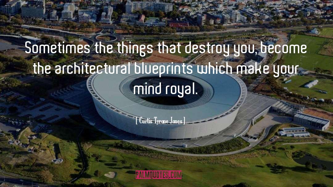 Blueprints quotes by Curtis Tyrone Jones