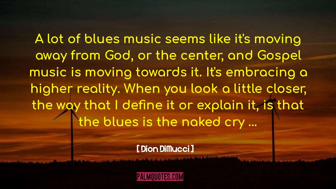Blues Music quotes by Dion DiMucci