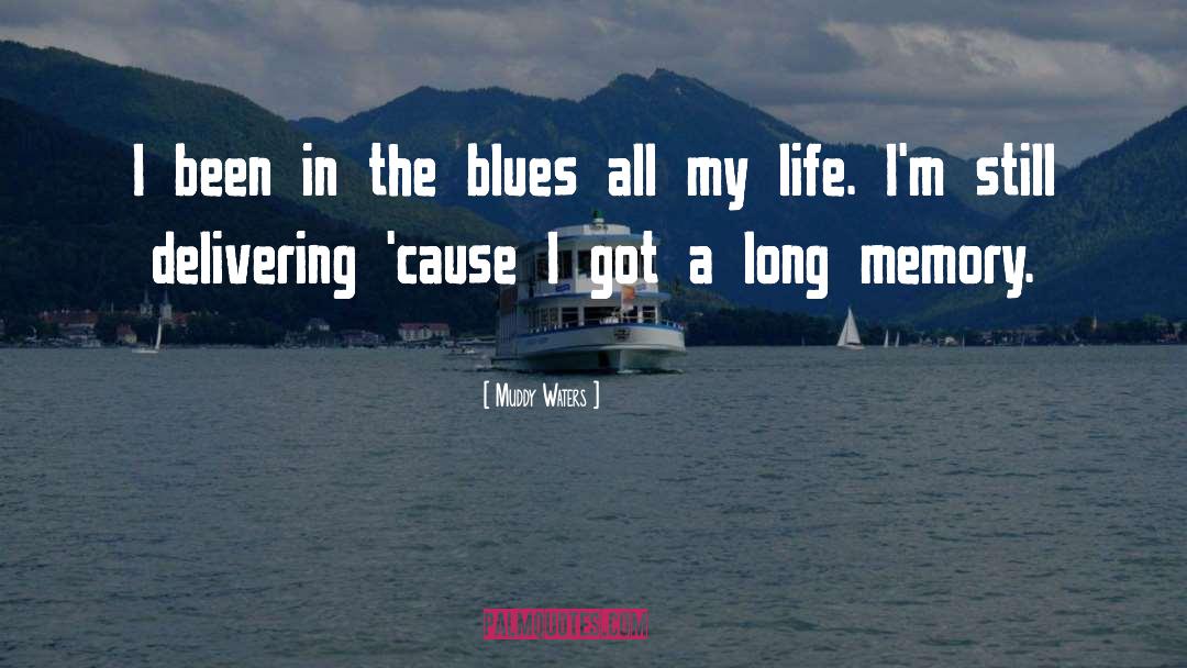 Blues Music quotes by Muddy Waters