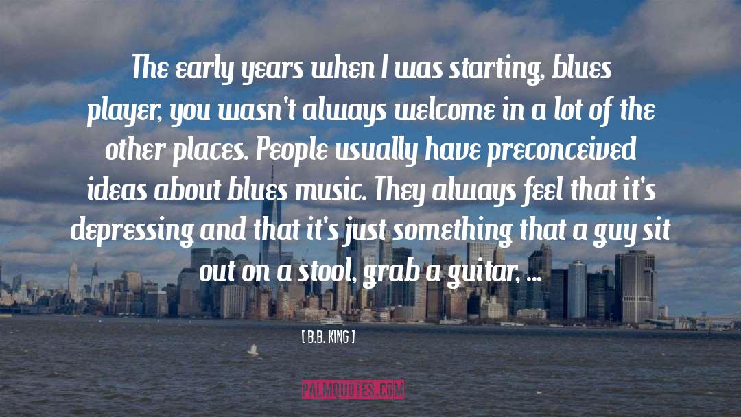 Blues Music quotes by B.B. King