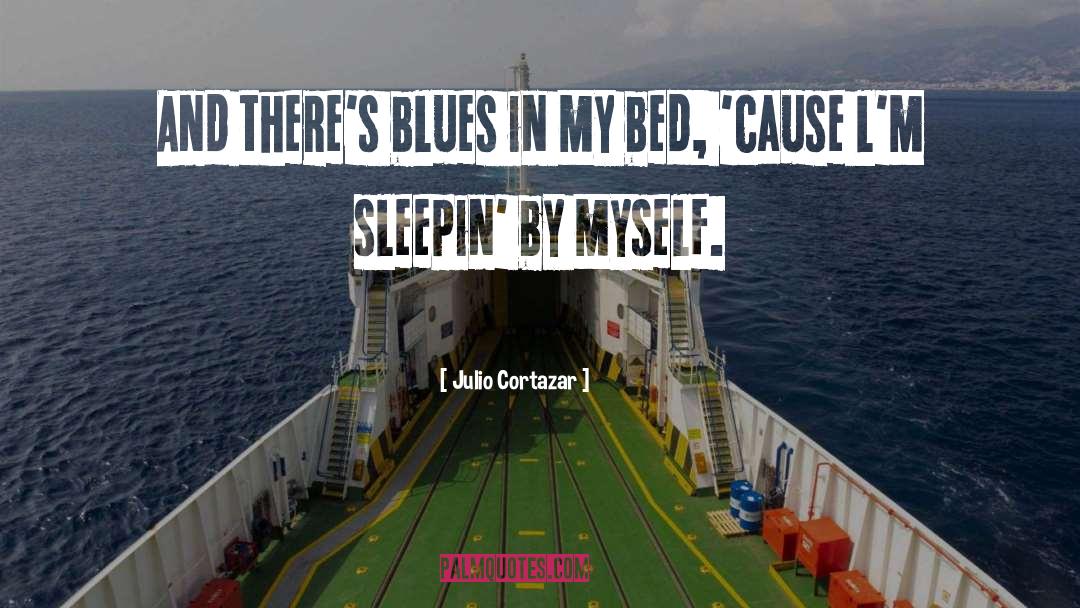 Blues quotes by Julio Cortazar