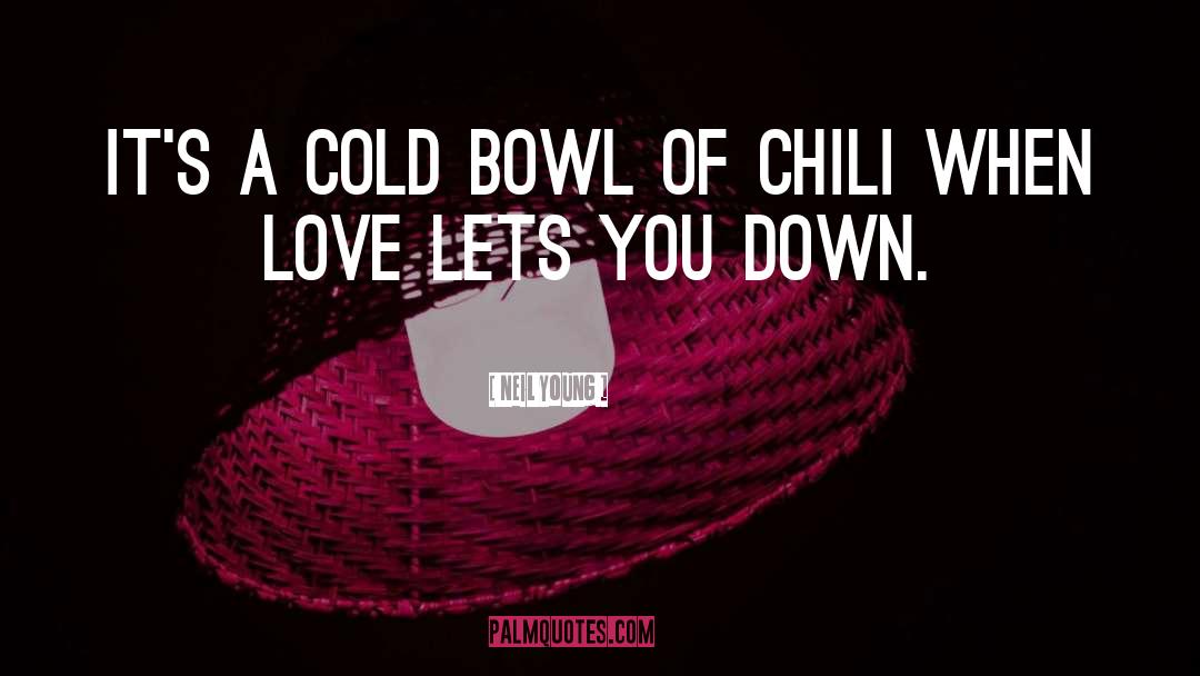 Bluey Chili quotes by Neil Young