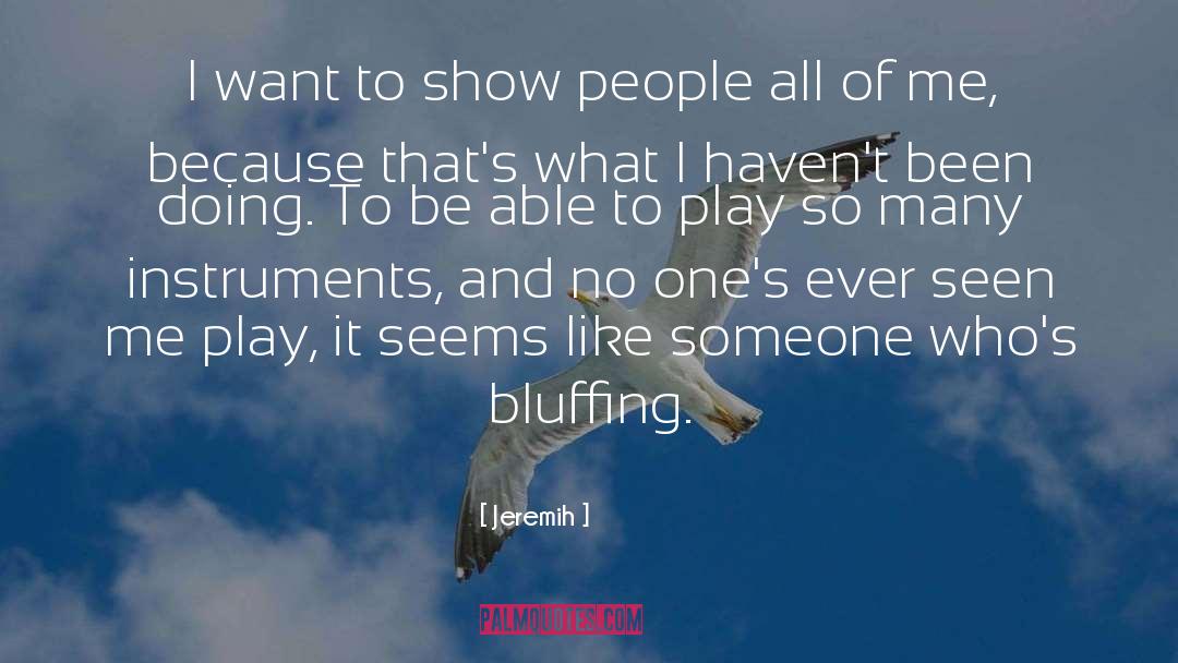 Bluffing quotes by Jeremih