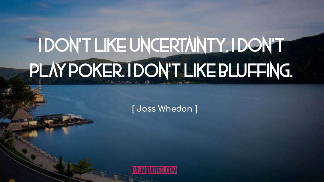 Bluffing quotes by Joss Whedon