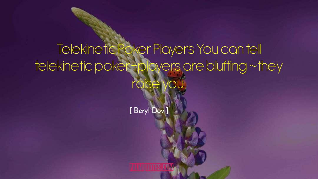 Bluffing quotes by Beryl Dov