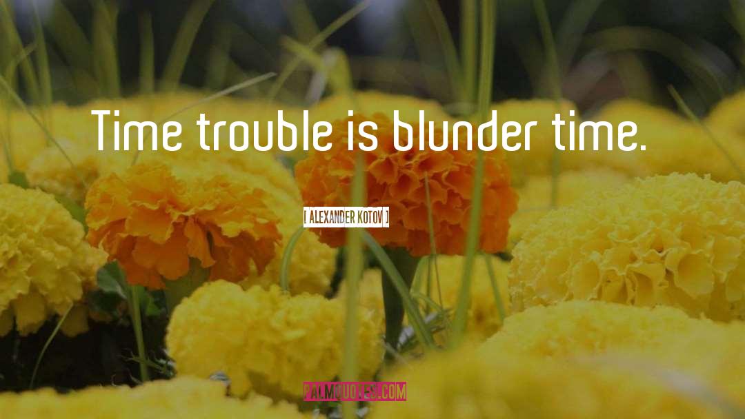 Blunder quotes by Alexander Kotov