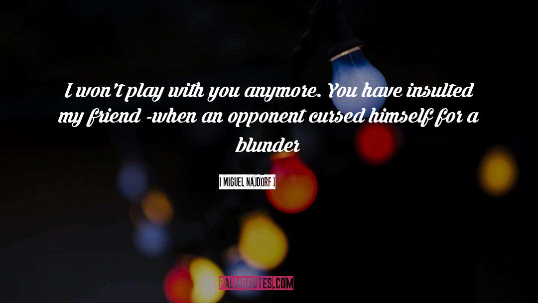 Blunders quotes by Miguel Najdorf
