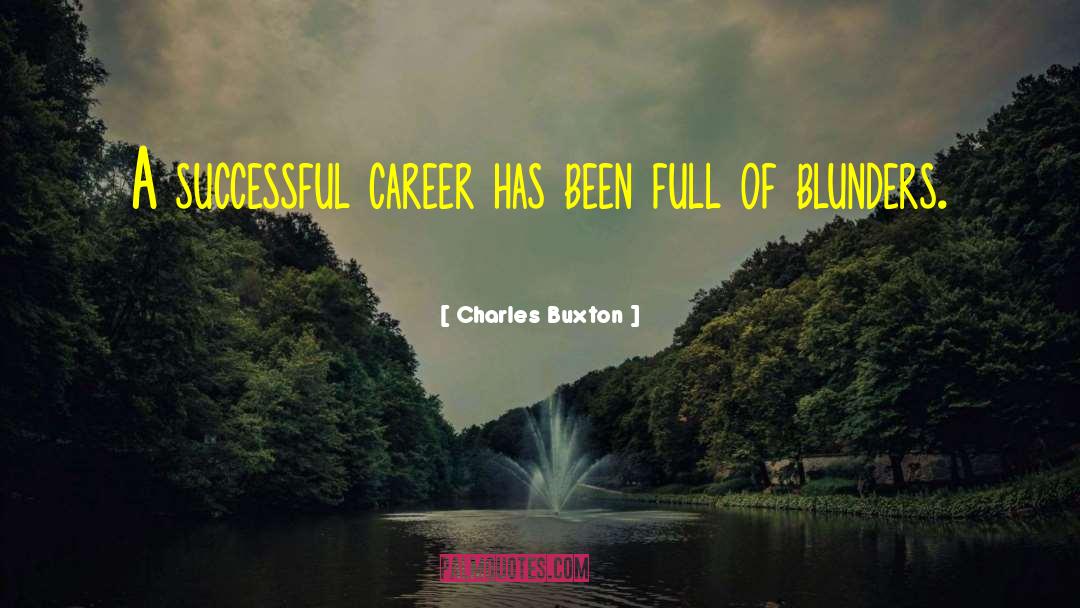 Blunders quotes by Charles Buxton