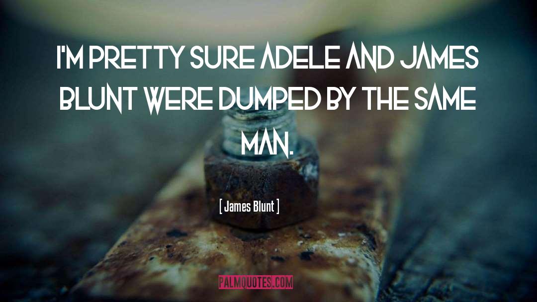 Blunt quotes by James Blunt