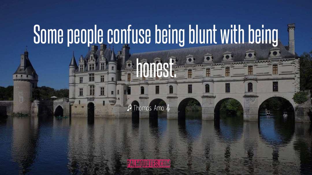 Blunt quotes by Thomas Amo