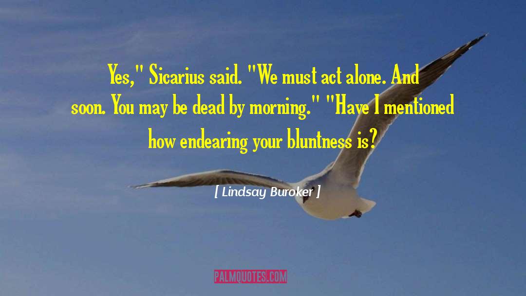 Bluntness quotes by Lindsay Buroker