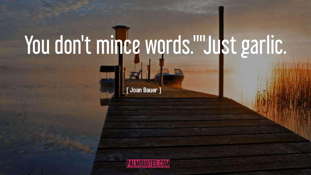 Bluntness quotes by Joan Bauer