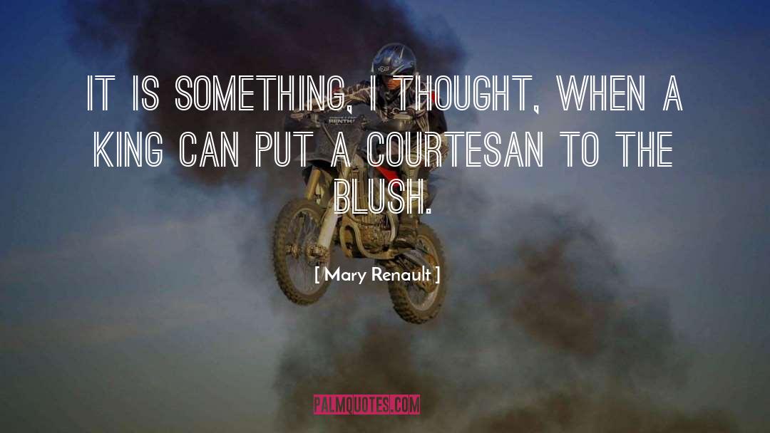 Blush quotes by Mary Renault