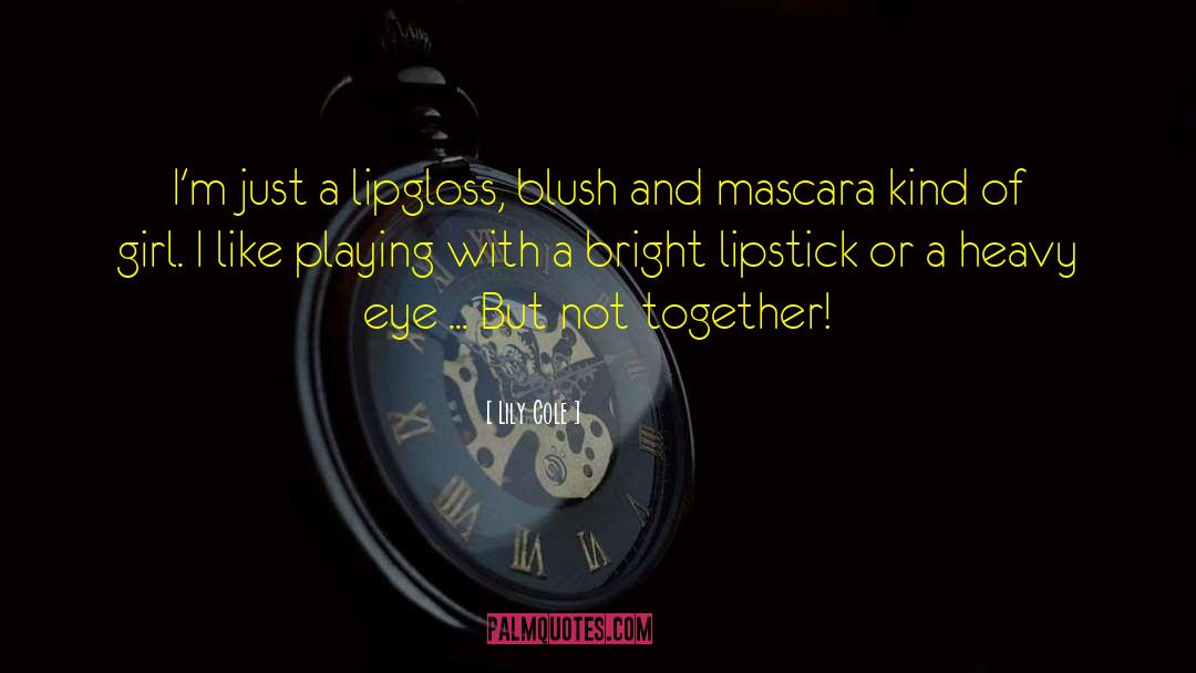 Blush quotes by Lily Cole