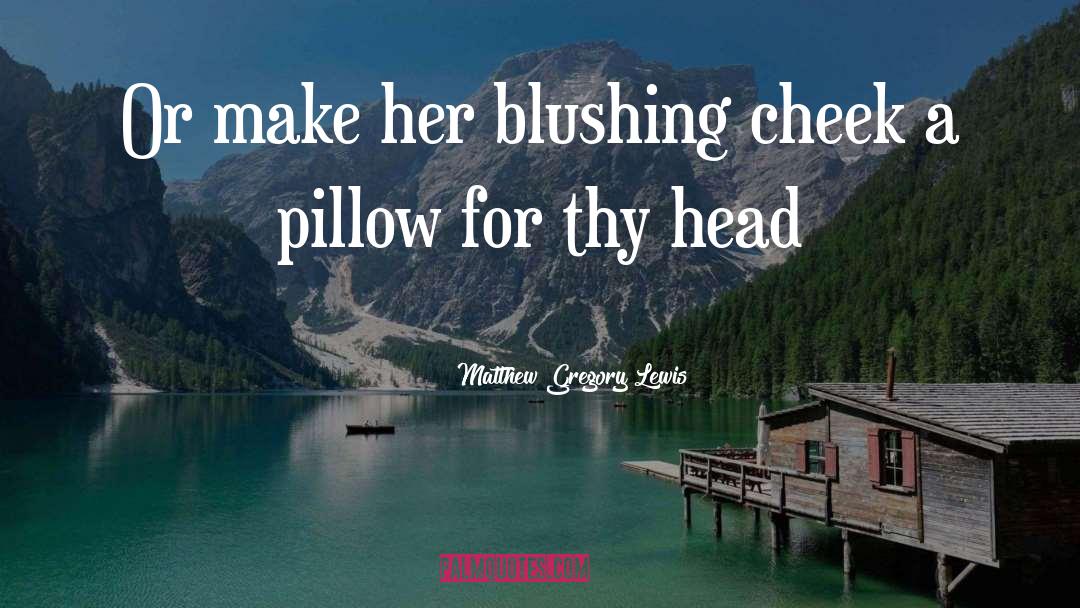 Blushing quotes by Matthew Gregory Lewis