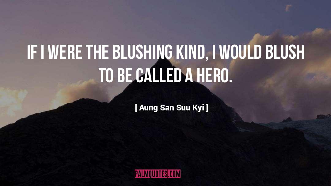 Blushing quotes by Aung San Suu Kyi
