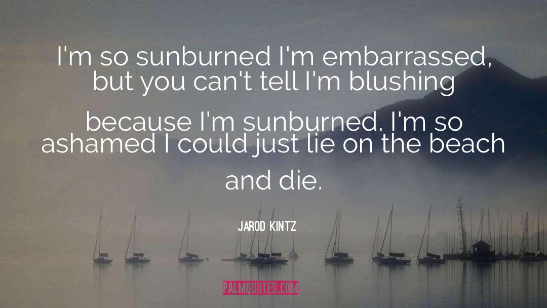 Blushing quotes by Jarod Kintz