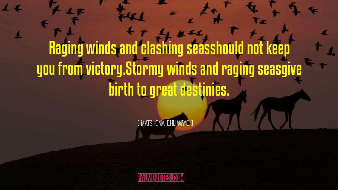 Blustering Winds quotes by Matshona Dhliwayo