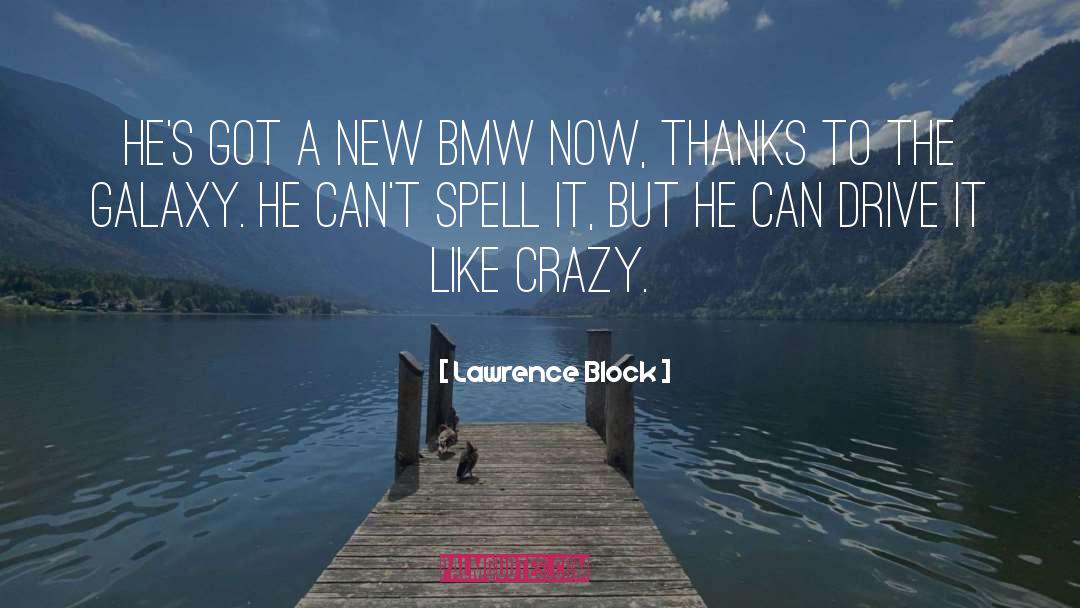 Bmw quotes by Lawrence Block