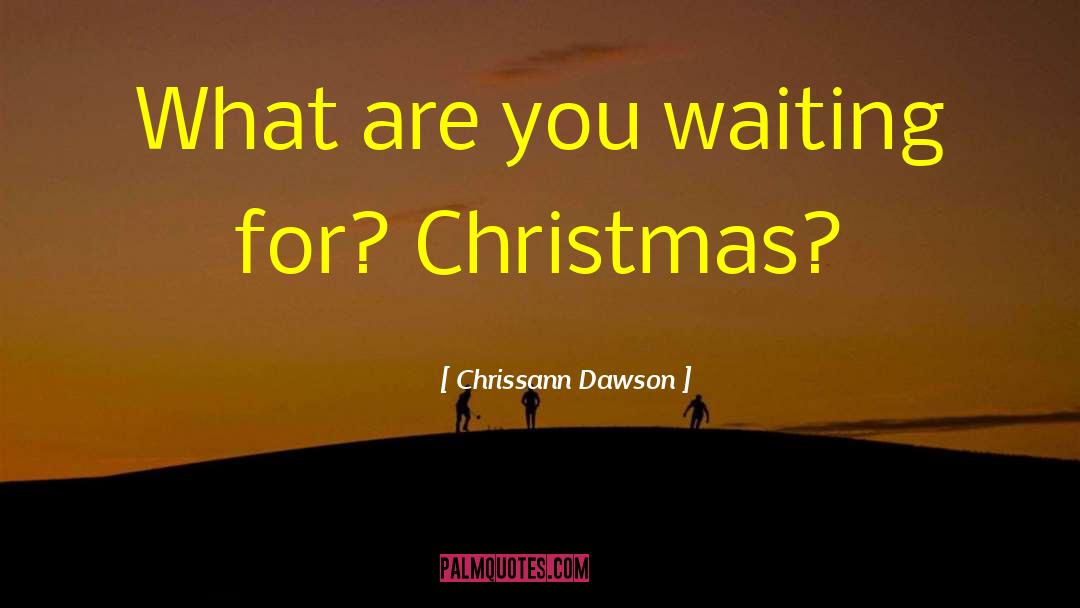 Boalt Christmas quotes by Chrissann Dawson