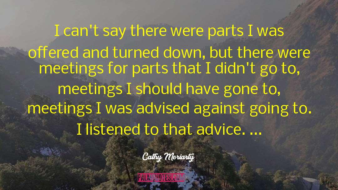 Board Meetings quotes by Cathy Moriarty