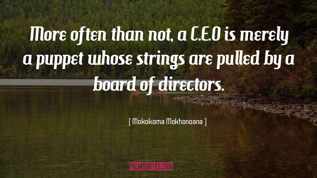 Board Of Directors quotes by Mokokoma Mokhonoana