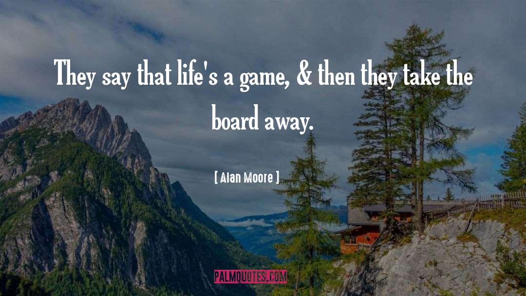 Board quotes by Alan Moore