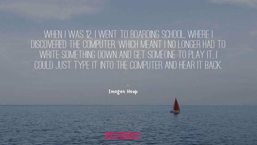 Boarding School quotes by Imogen Heap