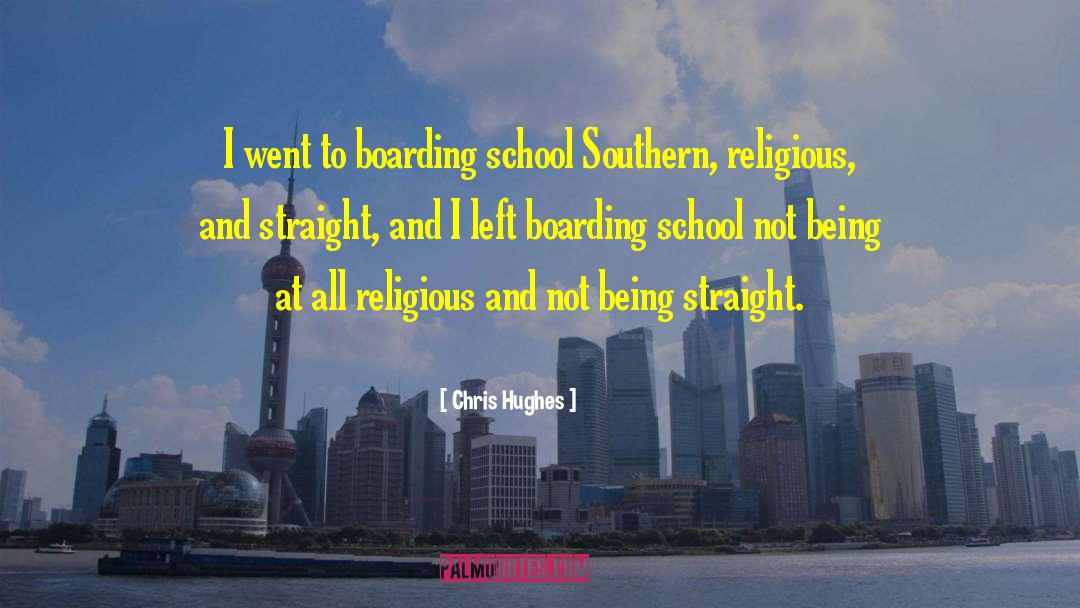 Boarding School quotes by Chris Hughes