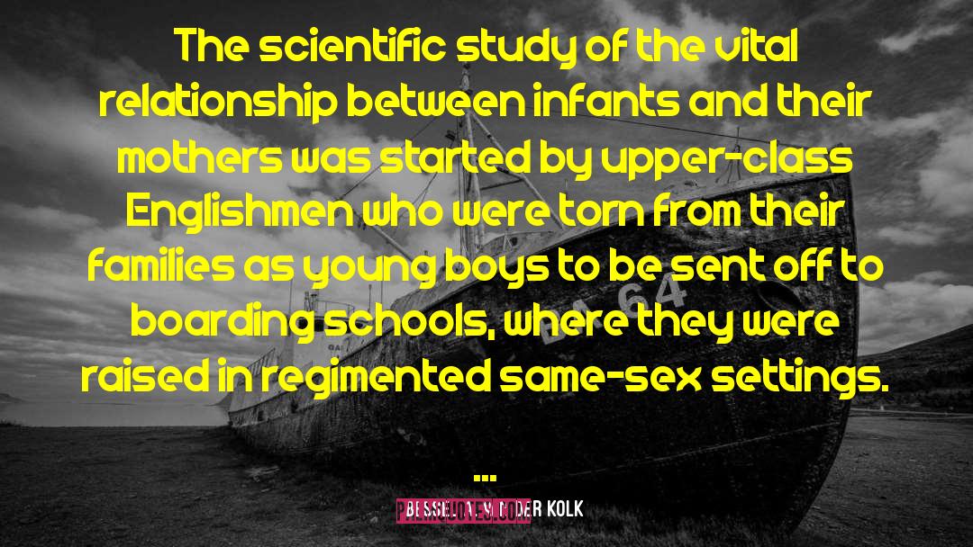 Boarding Schools quotes by Bessel A. Van Der Kolk