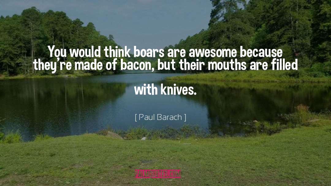 Boars quotes by Paul Barach