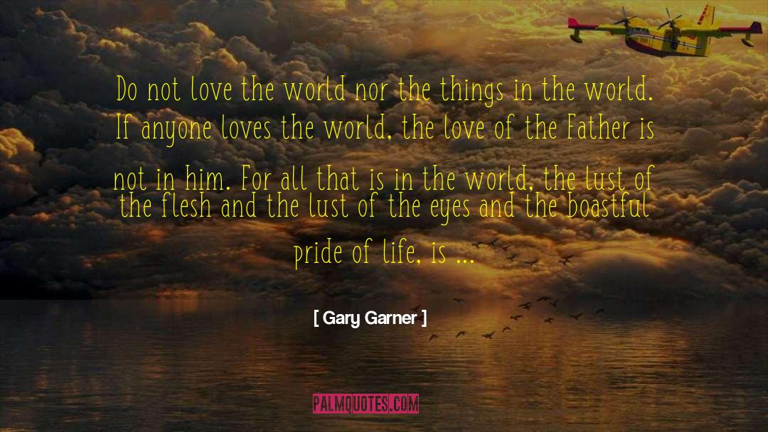 Boastful quotes by Gary Garner