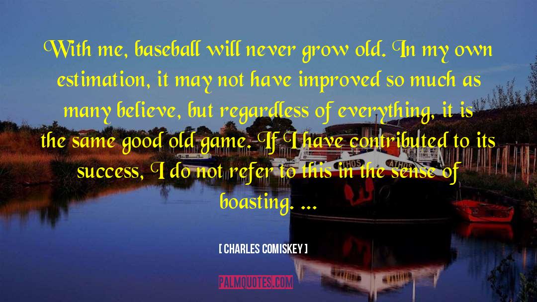 Boasting quotes by Charles Comiskey