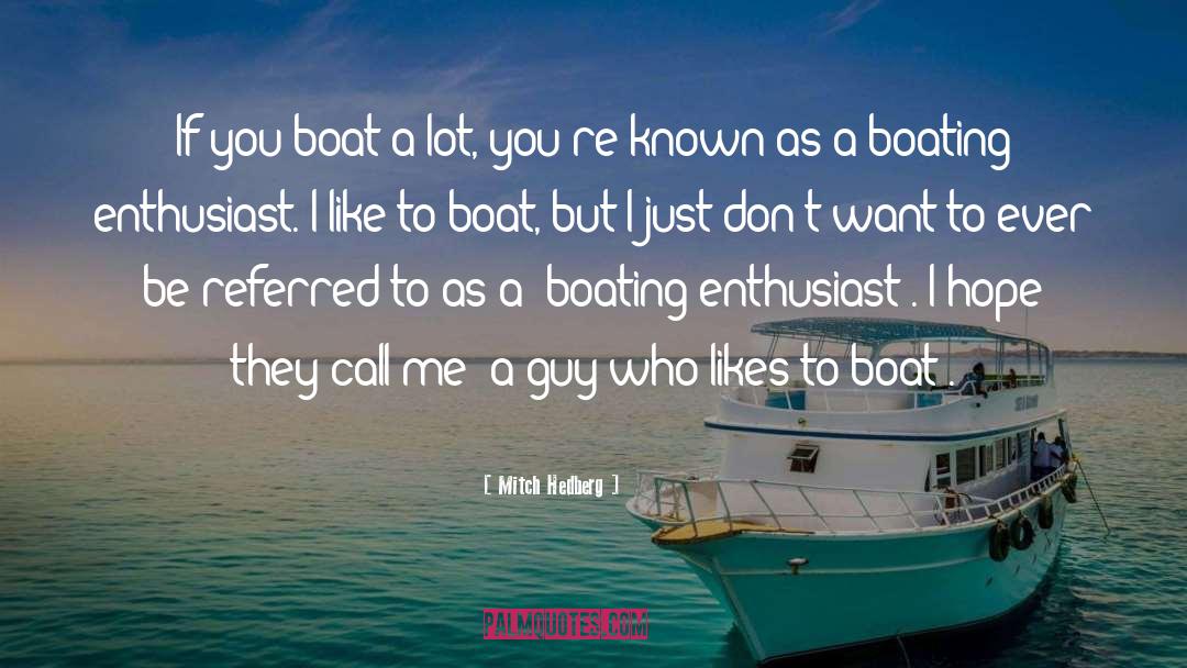 Boating quotes by Mitch Hedberg