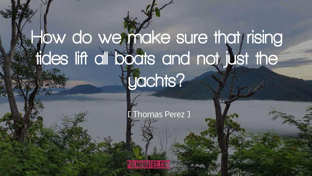 Boats quotes by Thomas Perez