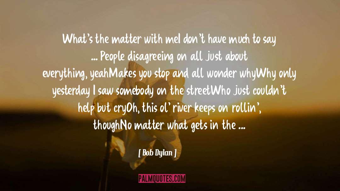 Bob Dylan quotes by Bob Dylan