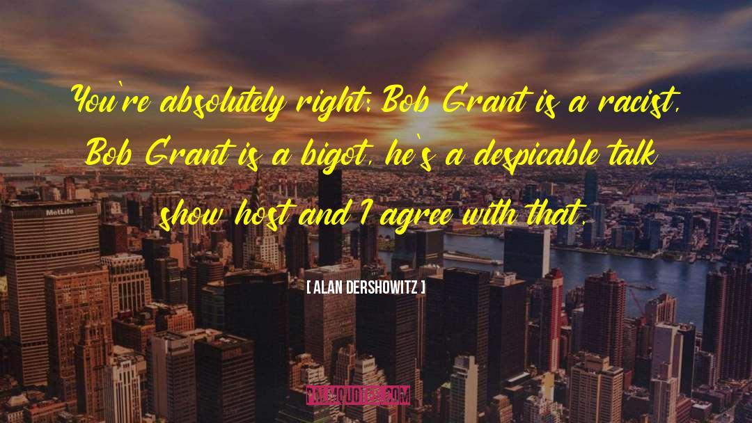 Bob Grant Radio quotes by Alan Dershowitz
